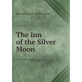 

Книга The inn of the Silver Moon