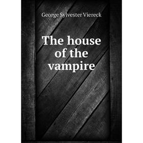 

Книга The house of the vampire