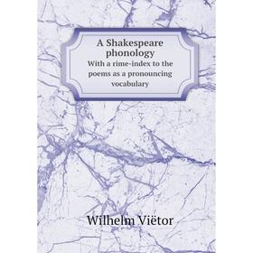 

Книга A Shakespeare phonologyWith a rime-index to the poems as a pronouncing vocabulary