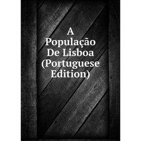 

Книга A População De Lisboa (Portuguese Edition)