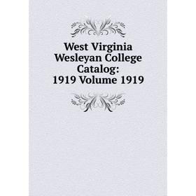 

Книга West Virginia Wesleyan College Catalog: 1919 Volume 1919