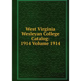 

Книга West Virginia Wesleyan College Catalog: 1914 Volume 1914