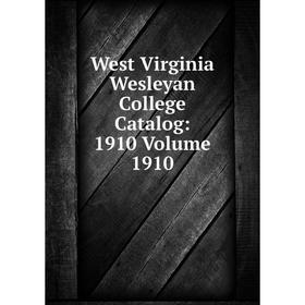 

Книга West Virginia Wesleyan College Catalog: 1910 Volume 1910