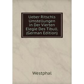 

Книга Ueber Ritschls Umstellungen in Der Vierten Elegie Des Tibull. (German Edition)