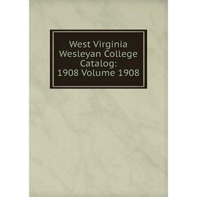 

Книга West Virginia Wesleyan College Catalog: 1908 Volume 1908