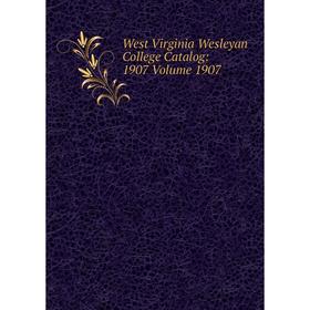 

Книга West Virginia Wesleyan College Catalog: 1907 Volume 1907