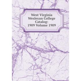 

Книга West Virginia Wesleyan College Catalog: 1909 Volume 1909