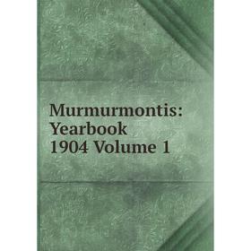 

Книга Murmurmontis: Yearbook 1904 Volume 1