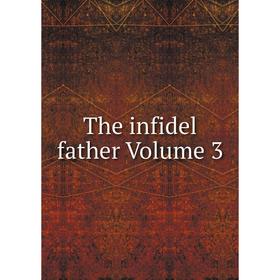 

Книга The infidel father Volume 3