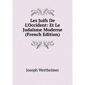 

Книга Les Juifs De L'Occident: Et Le Judaïsme Moderne