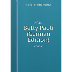 

Книга Betty Paoli (German Edition)