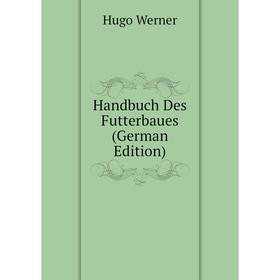 

Книга Handbuch Des Futterbaues (German Edition)