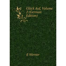 

Книга Glück Auf, Volume 2 (German Edition)