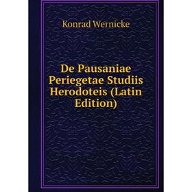 

Книга De Pausaniae Periegetae Studiis Herodoteis (Latin Edition)