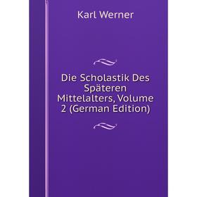 

Книга Die Scholastik Des Späteren Mittelalters, Volume 2 (German Edition)