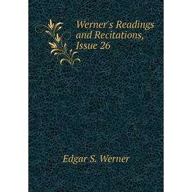 

Книга Werner's Readings and Recitations, Issue 26