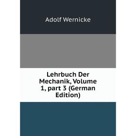

Книга Lehrbuch Der Mechanik, Volume 1, part 3