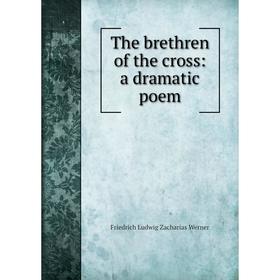 

Книга The brethren of the cross: a dramatic poem