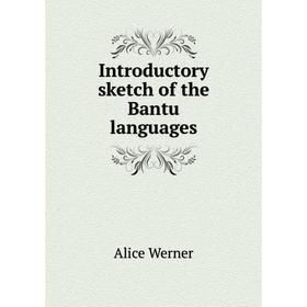 

Книга Introductory sketch of the Bantu languages