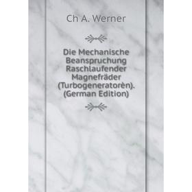 

Книга Die Mechanische Beanspruchung Raschlaufender Magnefräder (Turbogeneratorèn). (German Edition)