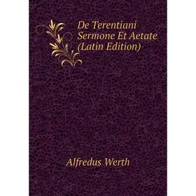 

Книга De Terentiani Sermone Et Aetate (Latin Edition)