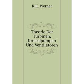 

Книга Theorie Der Turbinen, Kreiselpumpen Und Ventilatoren