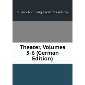 

Книга Theater, Volumes 5-6 (German Edition)