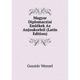 

Книга Magyar Diplomacziai Emlékek Az Anjoukorból