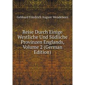

Книга Reise Durch Einige Westliche Und Südliche Provinzen Englands, Volume 2 (German Edition)