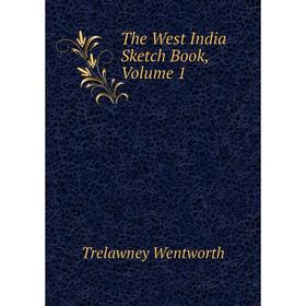 

Книга The West India Sketch Book, Volume 1