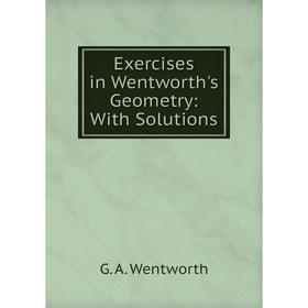 

Книга Exercises in Wentworth's Geometry: With Solutions