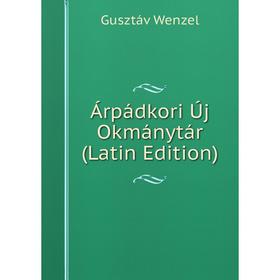 

Книга Árpádkori Új Okmánytár (Latin Edition)