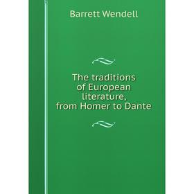 

Книга The traditions of European literature, from Homer to Dante