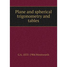 

Книга Plane and spherical trigonometry and tables