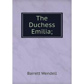

Книга The Duchess Emilia