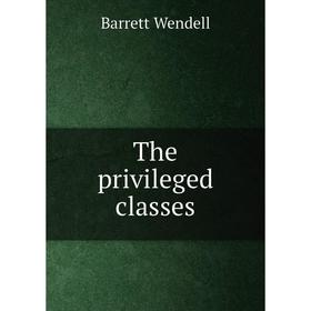 

Книга The privileged classes