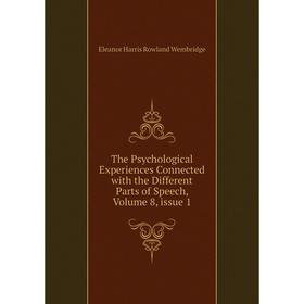 

Книга The Psychological Experiences Connected with the Different Parts of Speech, Volume 8, issue 1