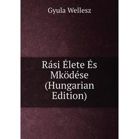 

Книга Rási Élete És Mködése (Hungarian Edition)