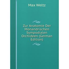 

Книга Zur Anatomie Der Monandrischen Sympodialen Orchideen (German Edition)
