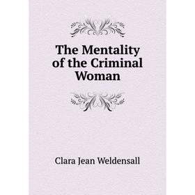 

Книга The Mentality of the Criminal Woman