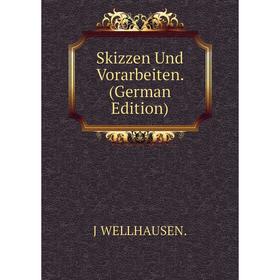 

Книга Skizzen Und Vorarbeiten. (German Edition)