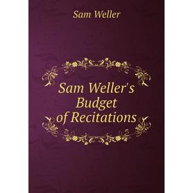 

Книга Sam Weller's Budget of Recitations