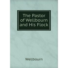 

Книга The Pastor of Wellbourn and His Flock