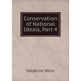

Книга Conservation of National Ideals, Part 4