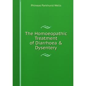 

Книга The Homoeopathic Treatment of Diarrhoea & Dysentery
