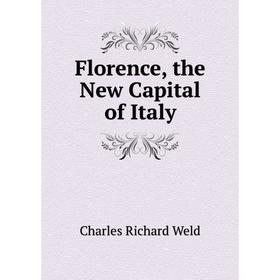 

Книга Florence, the New Capital of Italy