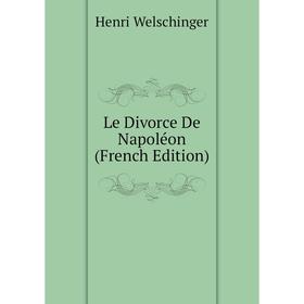 

Книга Le Divorce De Napoléon