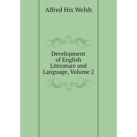 

Книга Development of English Literature and Language, Volume 2