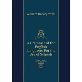 

Книга A Grammar of the English Language: For the Use of Schools