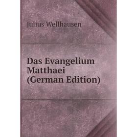 

Книга Das Evangelium Matthaei (German Edition)